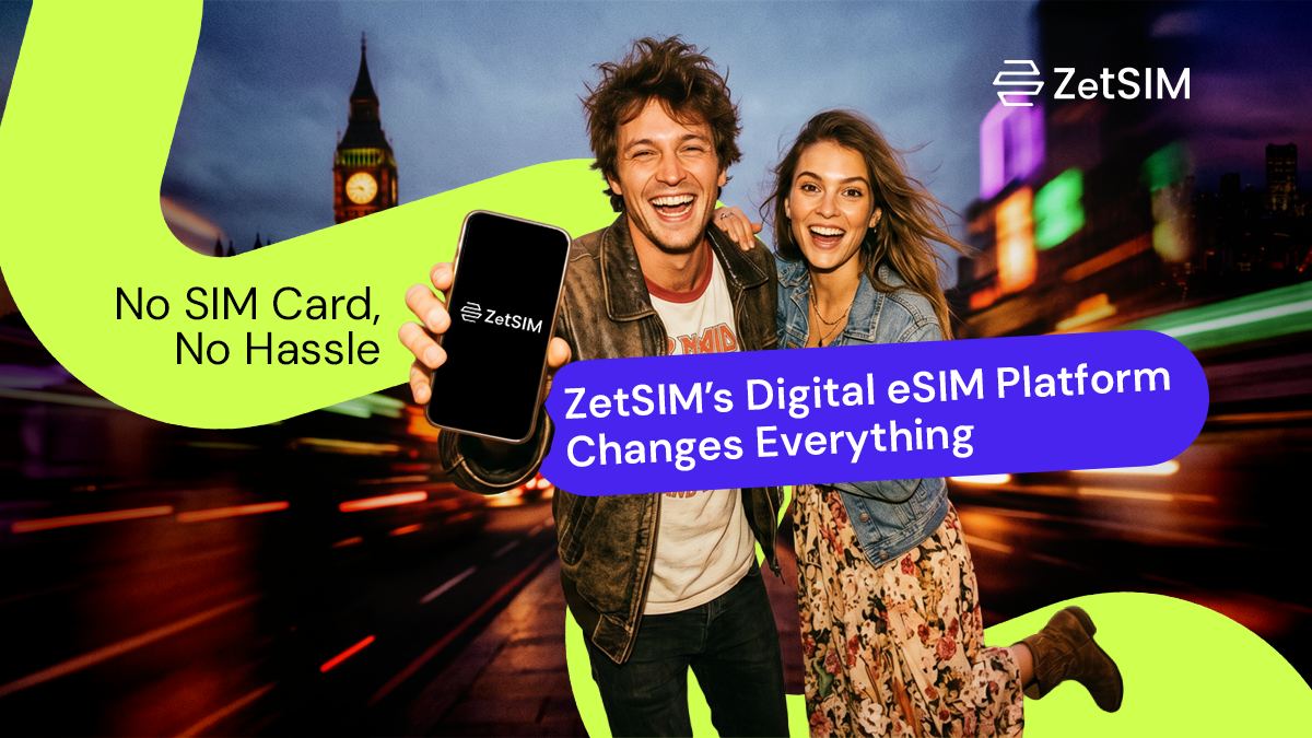 No SIM Card, No Hassle - ZetSIM’s Digital eSIM Platform Changes Everything